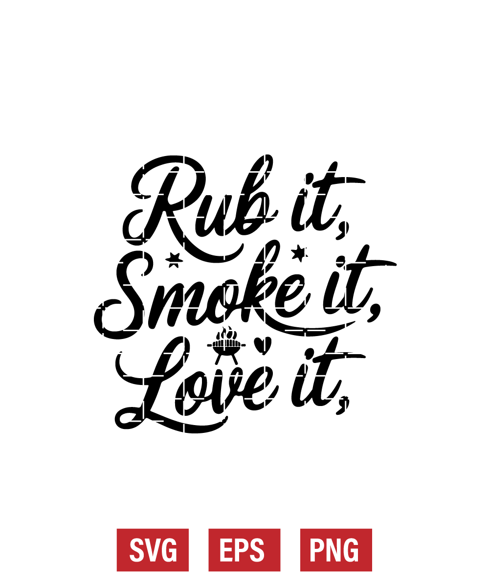 Rub It, Smoke It, Love It Svg