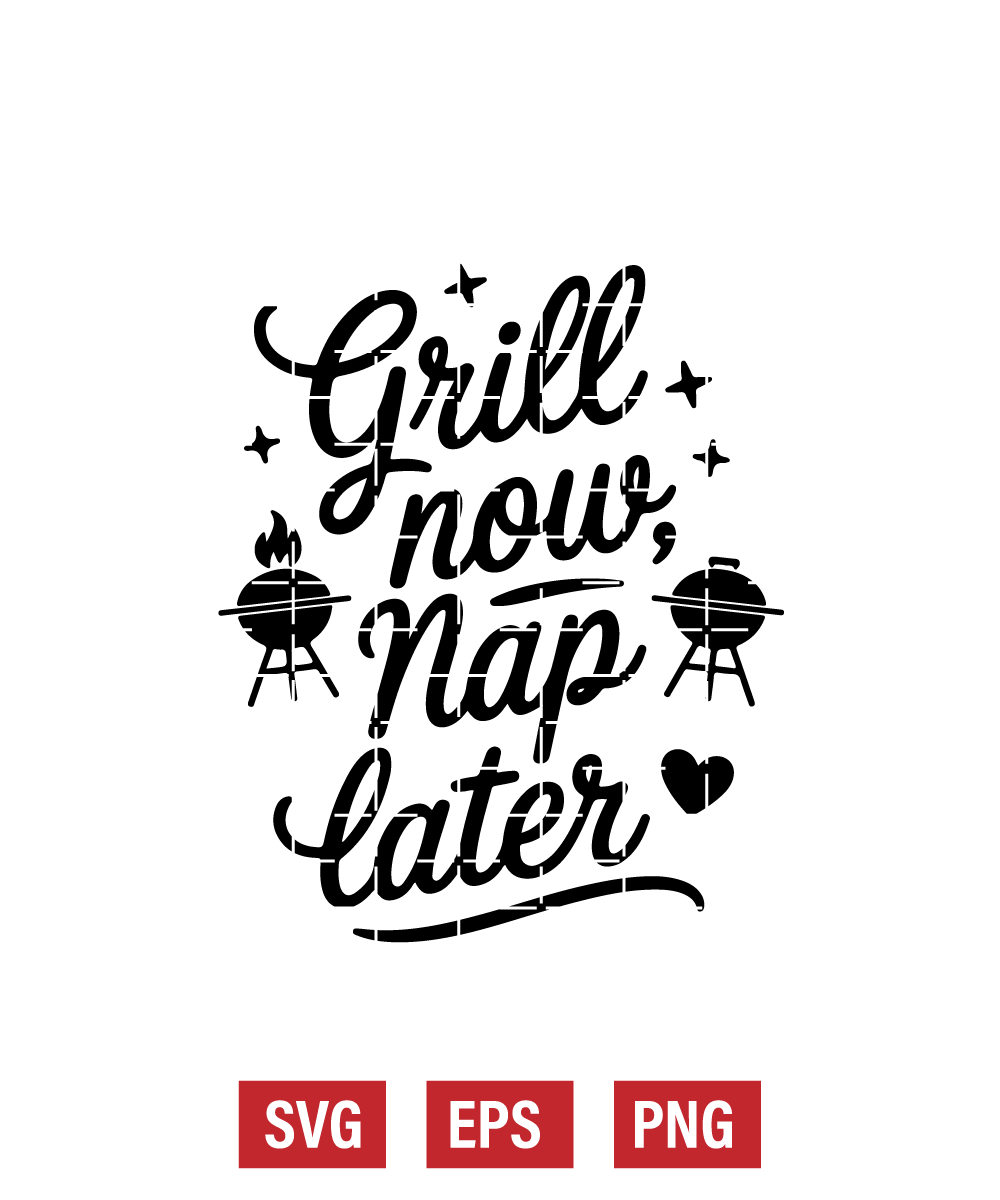 Grill Now, Nap Later Svg