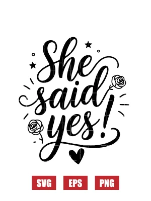 She Said Yes! Svg