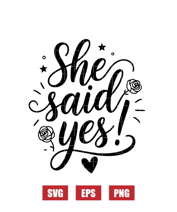 She Said Yes! Svg