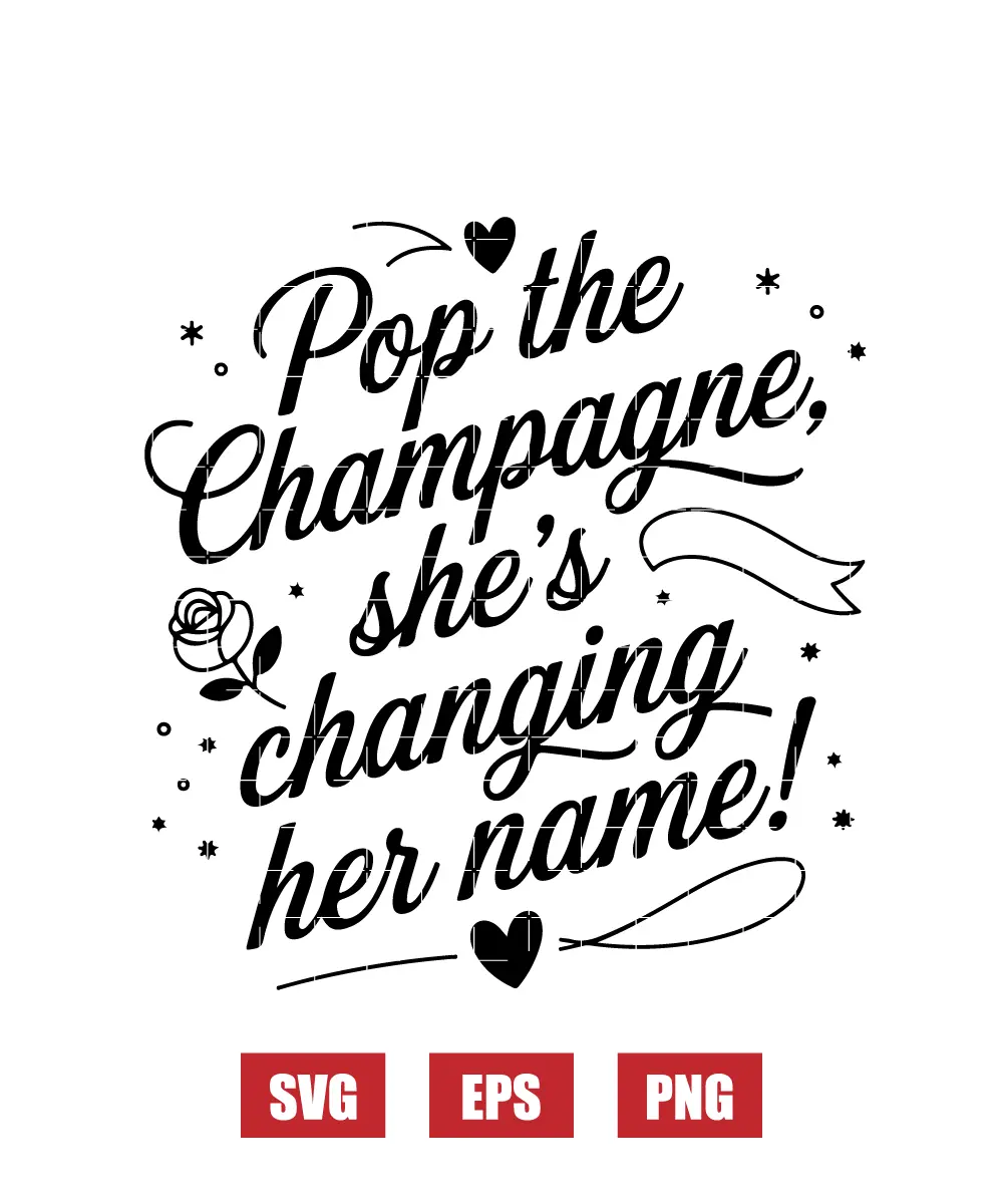 Pop the Champagne, She's Changing Her Name! Svg