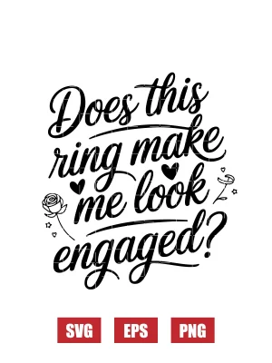 Does This Ring Make Me Look Engaged? Svg