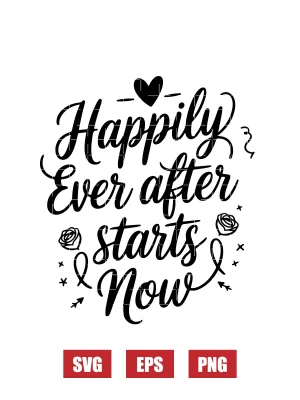 Happily Ever After Starts Now Svg