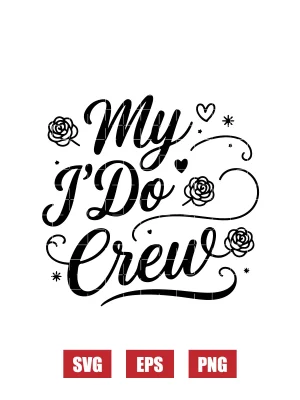 My "I Do" Crew Svg