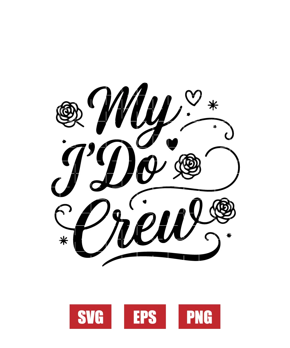 My "I Do" Crew Svg