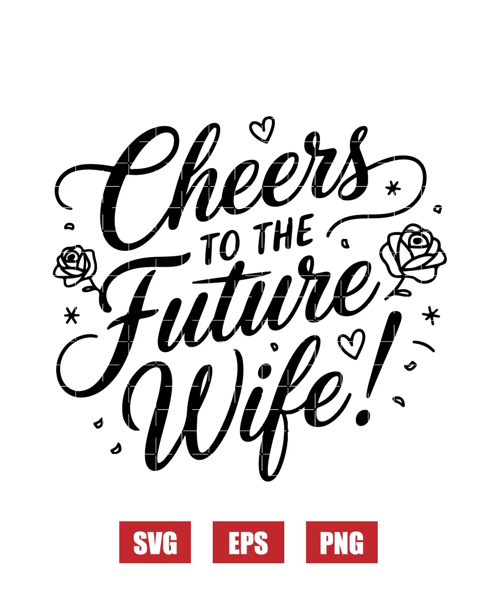 Cheers to the Future Wife! Svg