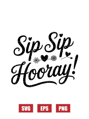 Sip Sip Hooray! Svg