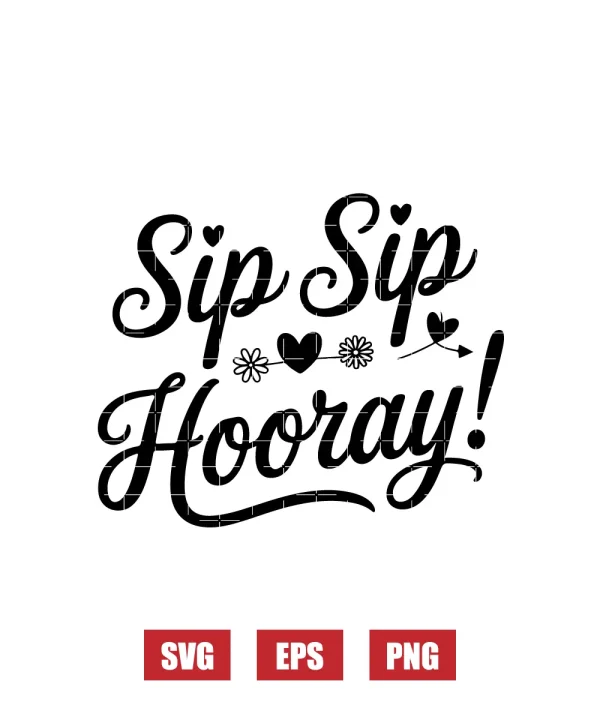 Sip Sip Hooray! Svg