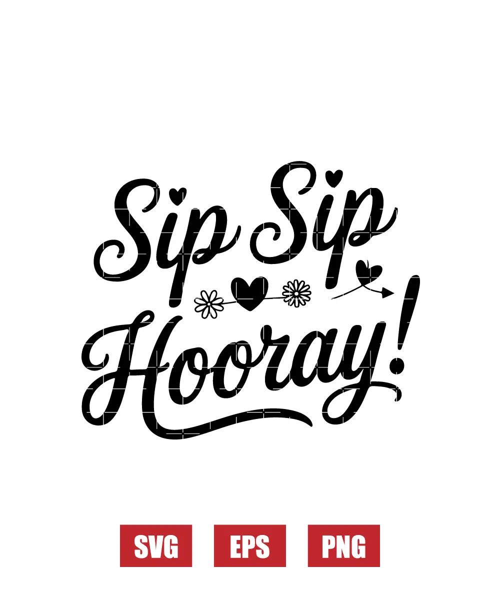 Sip Sip Hooray! Svg