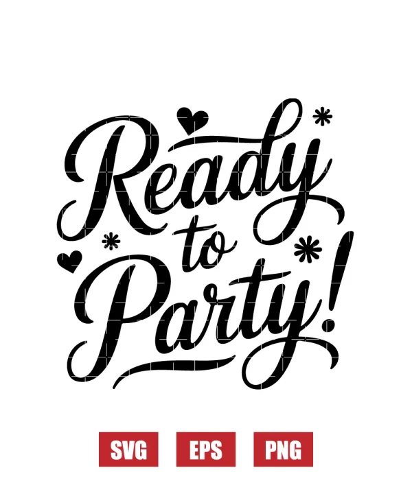 Ready to Party! Svg