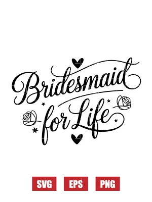 Bridesmaid for Life Svg