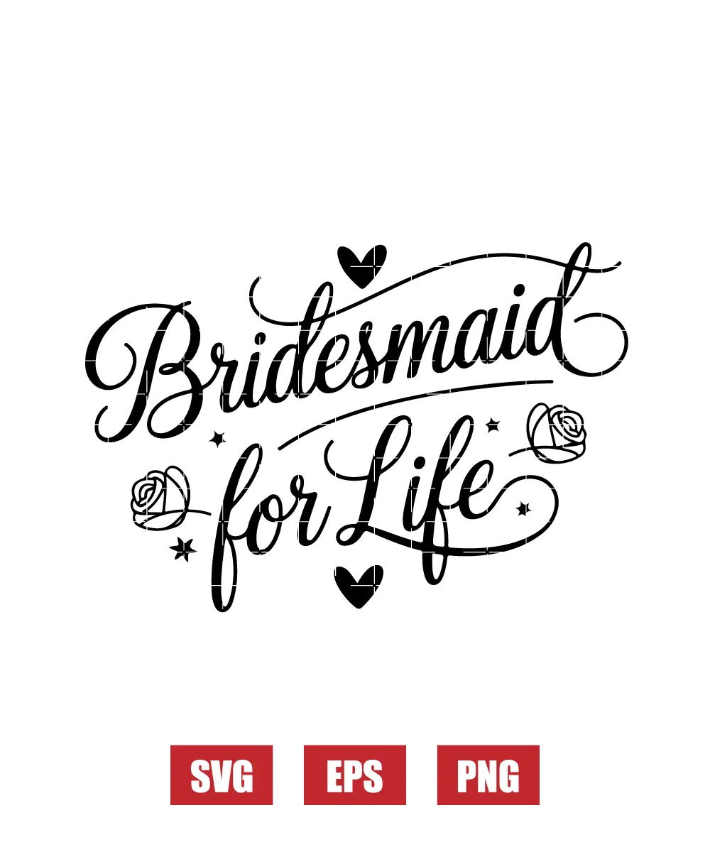 Bridesmaid for Life Svg
