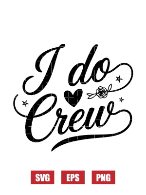 I Do Crew Svg