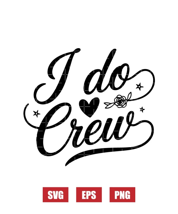 I Do Crew Svg