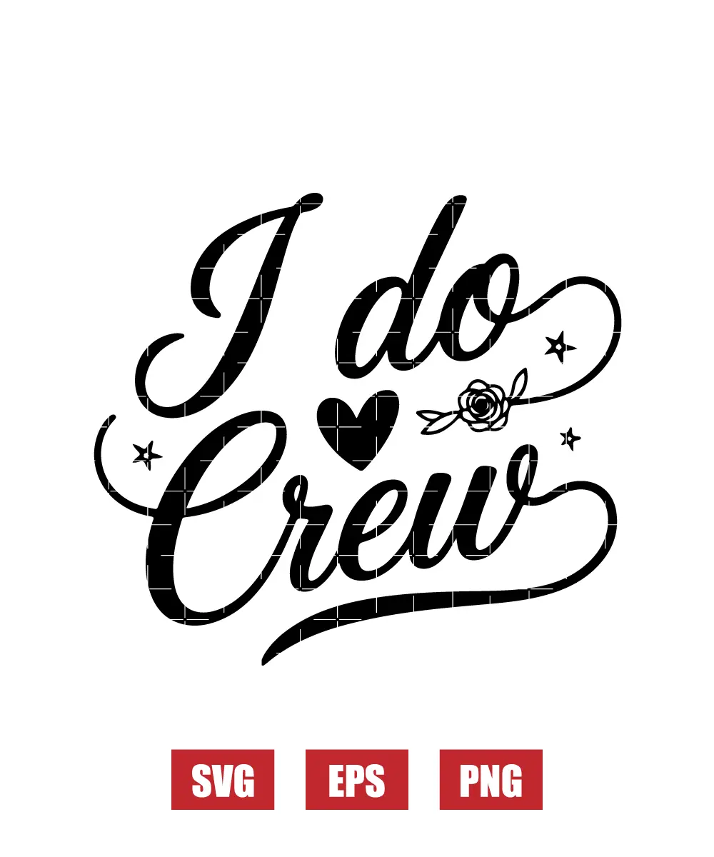 I Do Crew Svg