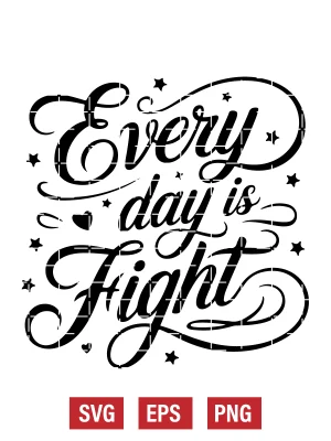 Every Day is a Fight Svg