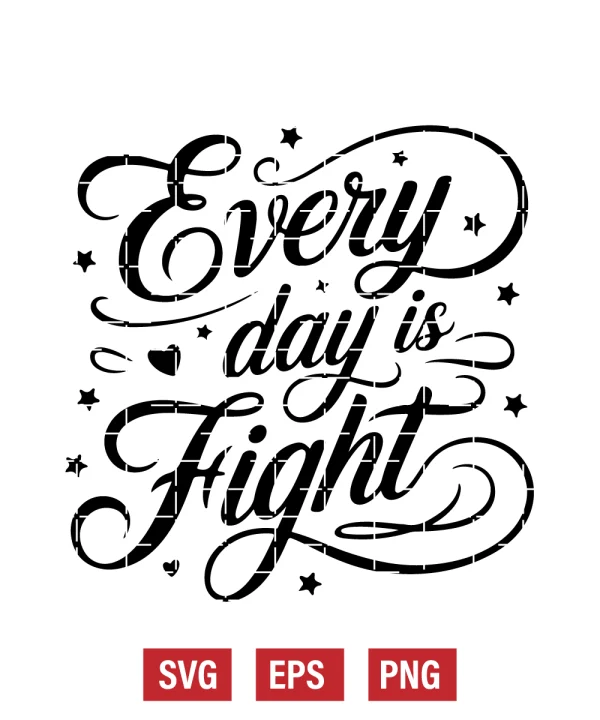 Every Day is a Fight Svg