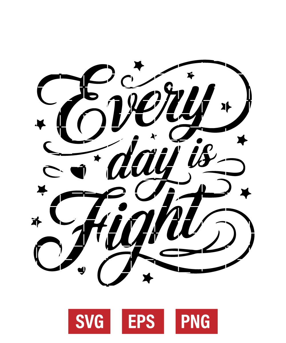Every Day is a Fight Svg