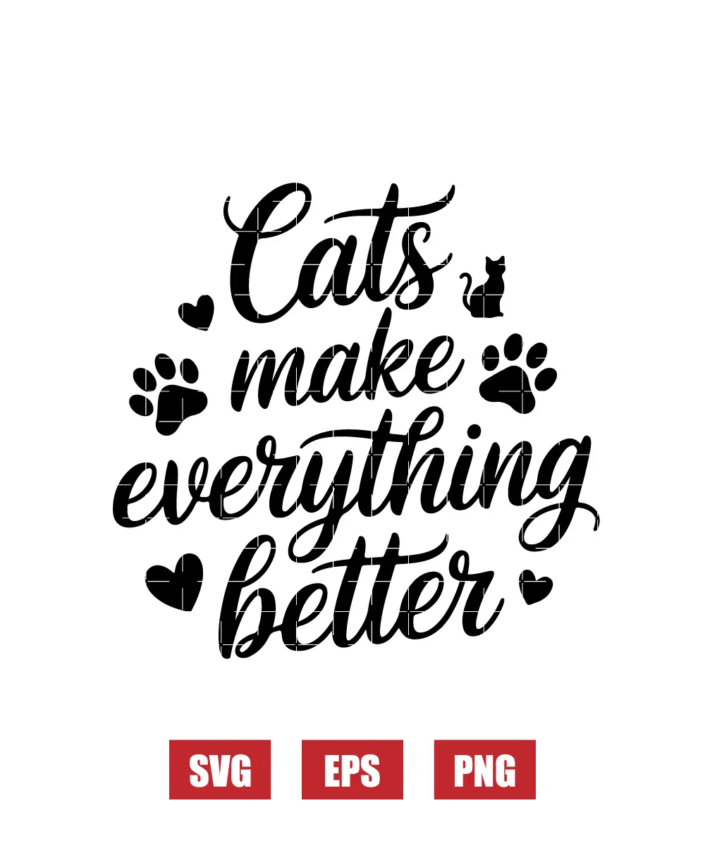 Cats Make Everything Better Svg
