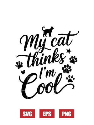 My Cat Thinks I'm Cool Svg