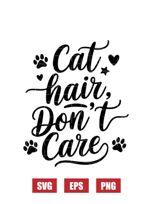 Cat Hair Don't Care Svg