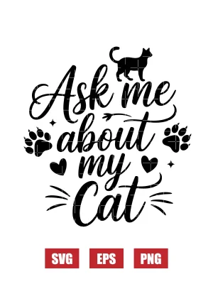 Ask Me About My Cat Svg