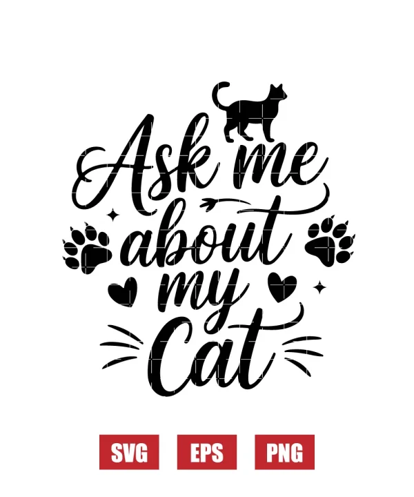 Ask Me About My Cat Svg