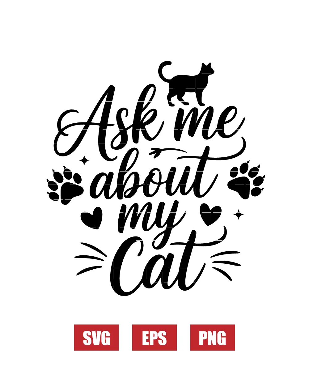 Ask Me About My Cat Svg