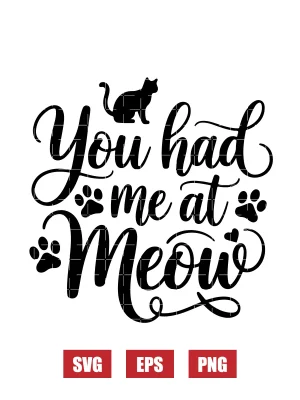 You Had Me At Meow Svg