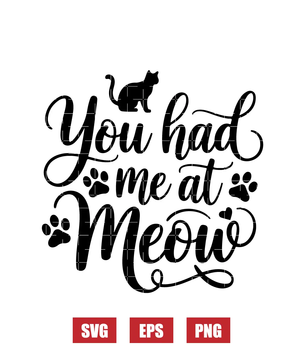 You Had Me At Meow Svg