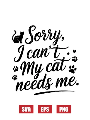 Sorry I Can't, My Cat Needs Me Svg