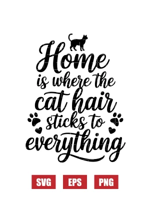Home Is Where The Cat Hair Sticks To Everything Svg