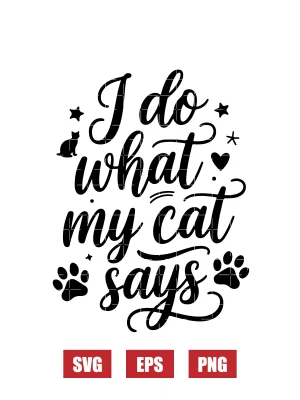 I Do What My Cat Says Svg