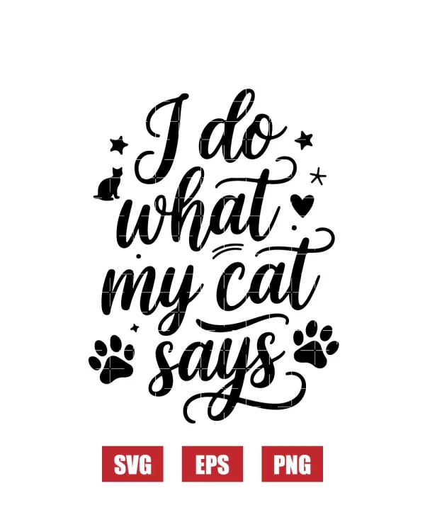 I Do What My Cat Says Svg