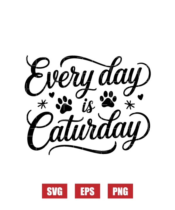 Every Day Is Caturday Svg