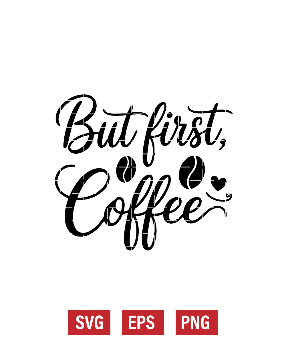 But First, Coffee Svg
