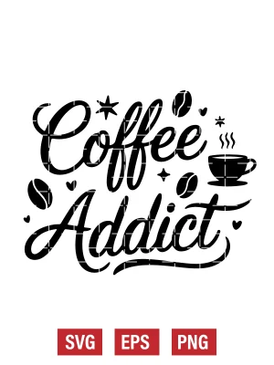 Coffee Addict Svg