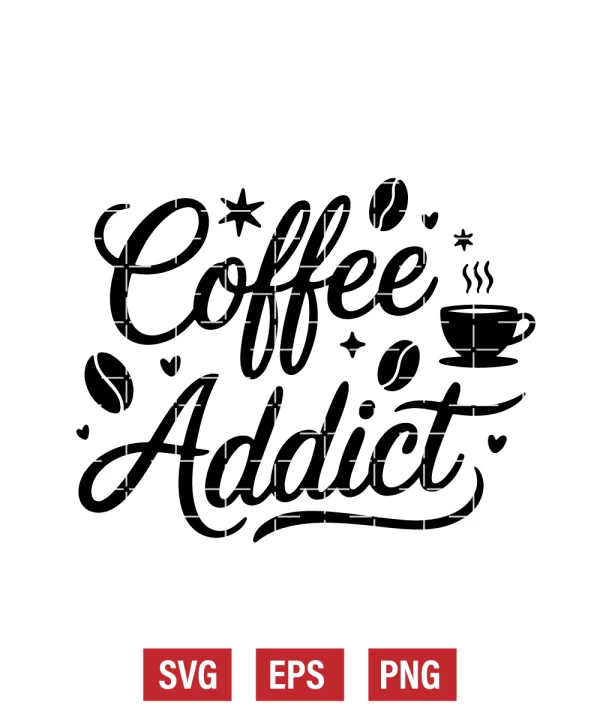 Coffee Addict Svg