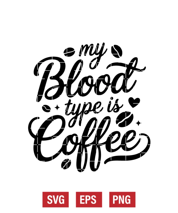 My Blood Type Is Coffee Svg