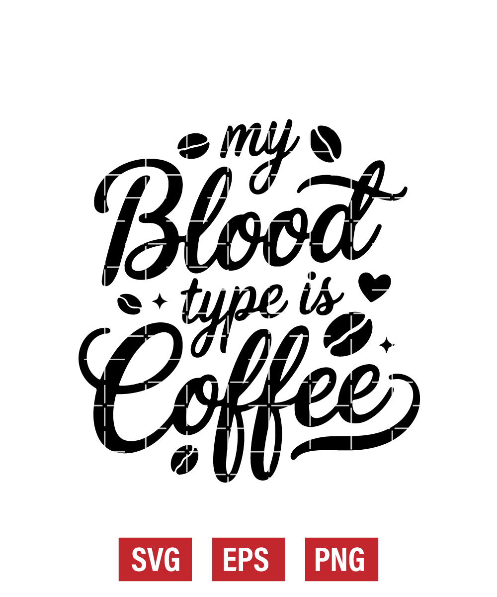 My Blood Type Is Coffee Svg