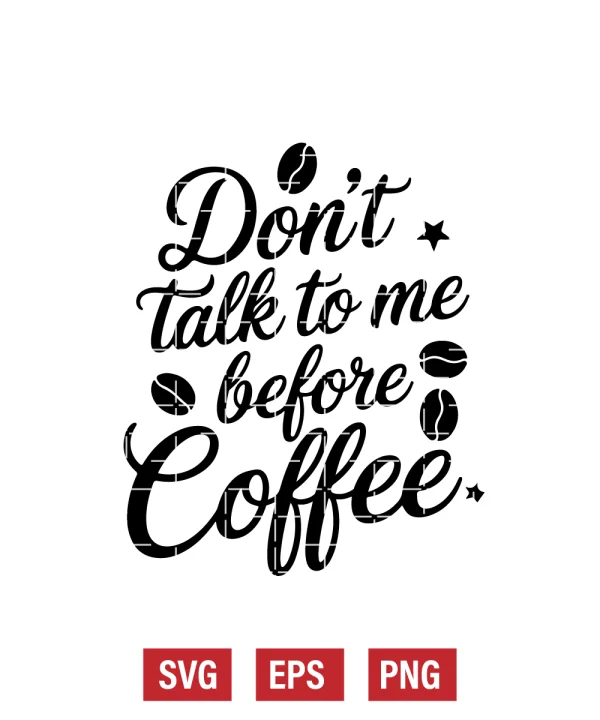 Don't Talk To Me Before Coffee Svg