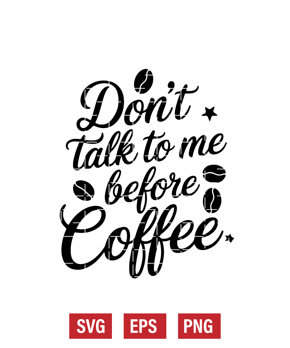 Don't Talk To Me Before Coffee Svg