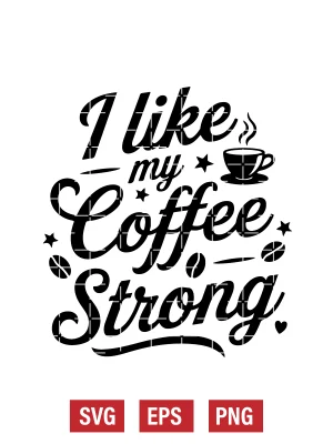 I Like My Coffee Strong Svg