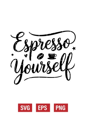 Espresso Yourself Svg