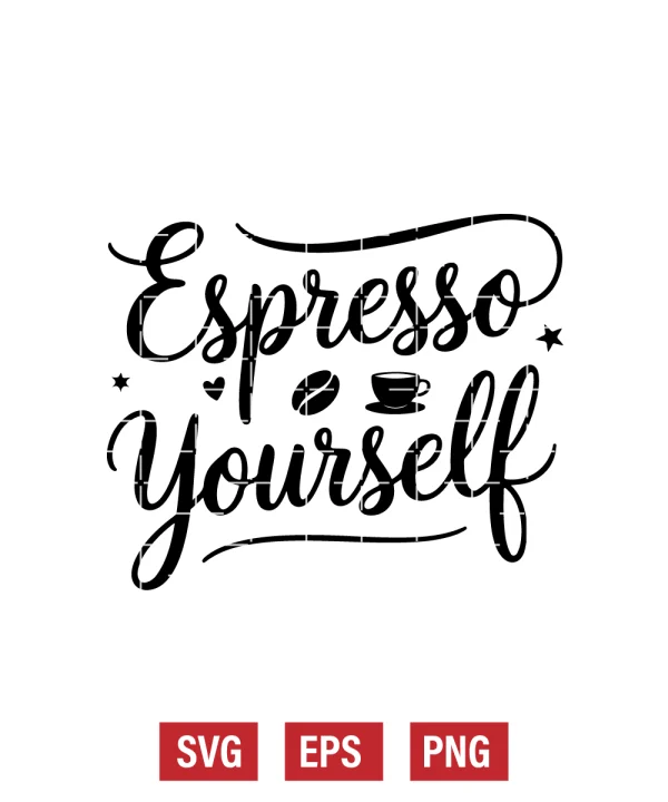 Espresso Yourself Svg