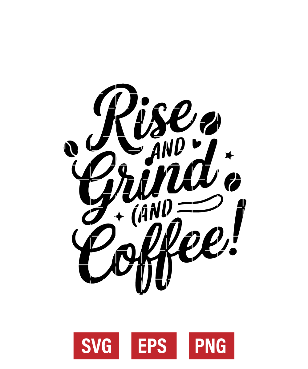 Rise & Grind, It's Coffee Time! Svg