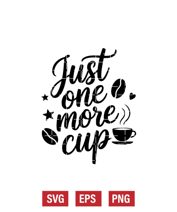 Just One More Cup Svg