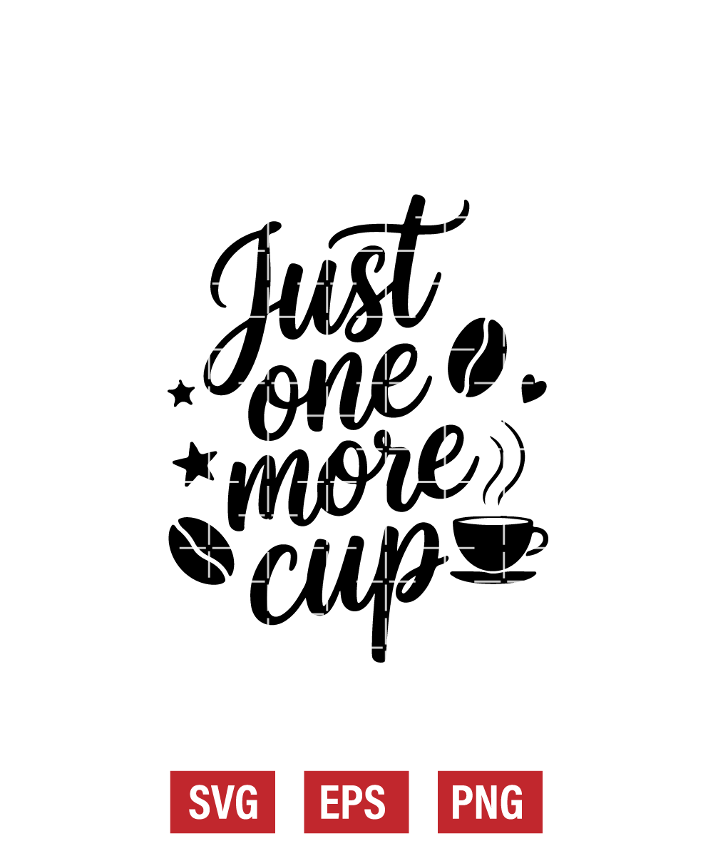Just One More Cup Svg