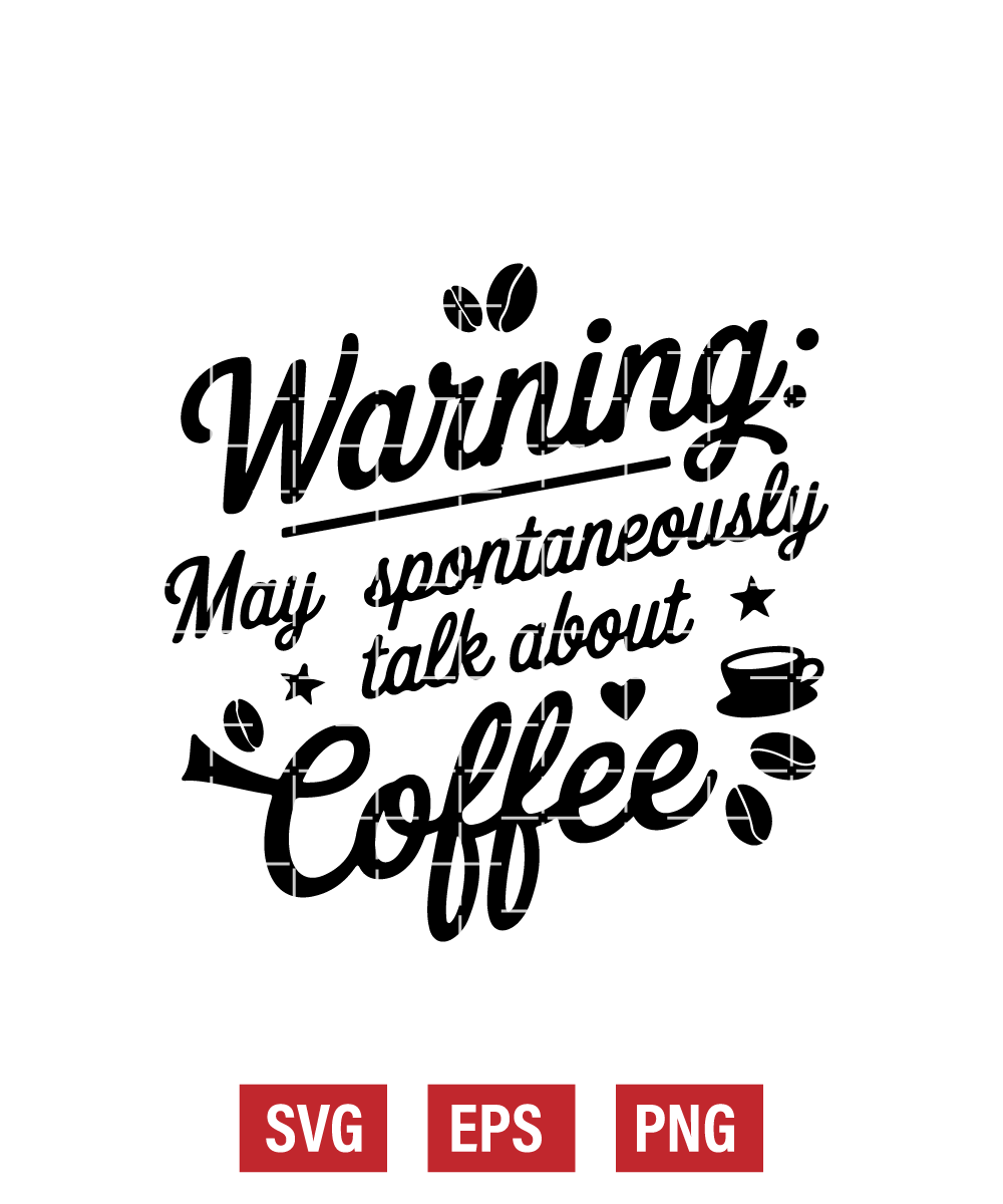Warning: May Spontaneously Talk About Coffee Svg