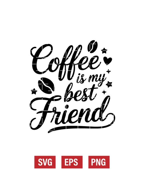 Coffee Is My Best Friend Svg